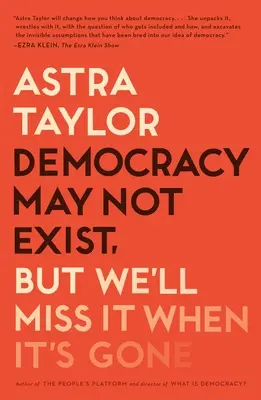 Demokracia možno neexistuje, ale bude nám chýbať, keď sa stratí - Democracy May Not Exist, But We'll Miss It When It's Gone