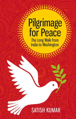 Púť za mier: Dlhá cesta z Indie do Washingtonu - Pilgrimage for Peace: The Long Walk from India to Washington