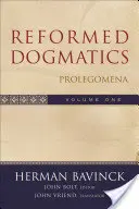 Reformovaná dogmatika: Prolegomena - Reformed Dogmatics: Prolegomena
