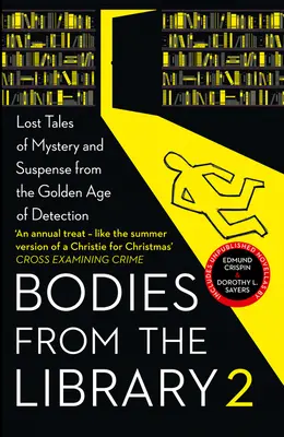 Telá z knižnice 2: Zabudnuté príbehy plné záhad a napätia od kráľovien zločinu a ďalších majstrov detektívok zlatého veku - Bodies from the Library 2: Forgotten Stories of Mystery and Suspense by the Queens of Crime and Other Masters of Golden Age Detection