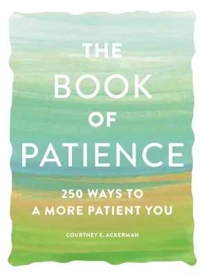 Kniha o trpezlivosti: 250 spôsobov, ako sa stať trpezlivejším - The Book of Patience: 250 Ways to a More Patient You