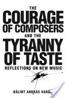 Odvaha skladateľov a tyrania vkusu - úvahy o novej hudbe - Courage of Composers and the Tyranny of Taste - Reflections on New Music