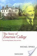 Príbeh Emerson College: Jeho zakladateľský impulz, práca a forma - The Story of Emerson College: Its Founding Impulse, Work and Form