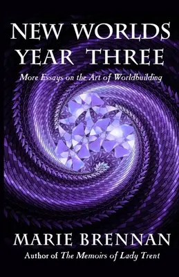Nové svety, rok tretí: Ďalšie eseje o umení budovania sveta - New Worlds, Year Three: More Essays on the Art of Worldbuilding