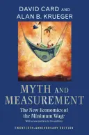 Mýtus a meranie: Nové ekonomické aspekty minimálnej mzdy - vydanie k dvadsiatemu výročiu - Myth and Measurement: The New Economics of the Minimum Wage - Twentieth-Anniversary Edition