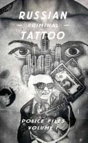 Ruské kriminálne tetovacie policajné spisy: Vydavateľstvo: Policajný zbor: policajný spis: policajný spis - Russian Criminal Tattoo Police Files: Volume I