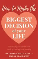 Ako urobiť najväčšie rozhodnutie svojho života - How to Make the Biggest Decision of Your Life