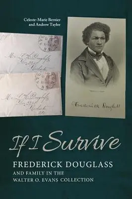 Ak prežijem: Evansovej zbierky: Frederick Douglass a rodina - If I Survive: Frederick Douglass and Family in the Walter O. Evans Collection