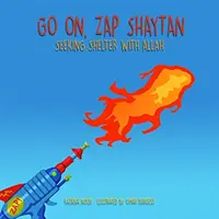 Pokračuj, Zap Shaytan: Hľadanie útočiska u Alaha - Go On, Zap Shaytan: Seeking Shelter with Allah