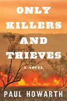 Len vrahovia a zlodeji - román - Only Killers and Thieves - A Novel