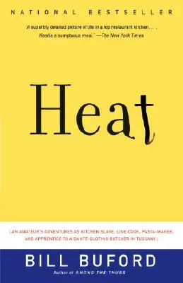 Heat: 1. vyd.: Dobrodružstvá amatéra ako kuchynského otroka, kuchára na linke, výrobcu cestovín a učňa u mäsiara v Toskánsku, ktorý cituje Danteho - Heat: An Amateur's Adventures as Kitchen Slave, Line Cook, Pasta-Maker, and Apprentice to a Dante-Quoting Butcher in Tuscany
