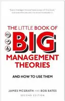 Malá kniha veľkých manažérskych teórií - ... a ako ich používať - Little Book of Big Management Theories - ... and how to use them