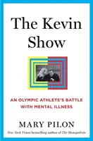 Kevinova šou: Vydajte sa na cestu: Boj olympijského športovca s duševnou chorobou - The Kevin Show: An Olympic Athlete's Battle with Mental Illness
