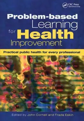 Problémové učenie pre zlepšenie zdravia: Praktické verejné zdravie pre každého profesionála - Problem-Based Learning for Health Improvement: Practical Public Health for Every Professional