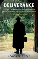 Vyslobodenie - Ako ste videli v programe THIS MORNING - Každodenné vyšetrovanie nadprirodzených javov anglikánskym kňazom - Deliverance - As seen on THIS MORNING -  Everyday investigations into the supernatural by an Anglican priest