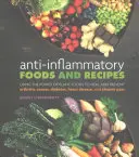 Protizápalové potraviny a recepty: Sila rastlinných potravín na liečenie a prevenciu artritídy, rakoviny, cukrovky, srdcových chorôb a chronickej bolesti - Anti-Inflammatory Foods and Recipes: Using the Power of Plant Foods to Heal and Prevent Arthritis, Cancer, Diabetes, Heart Disease, and Chronic Pain