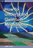 Ako porozumieť kvantovej mechanike - How to Understand Quantum Mechanics