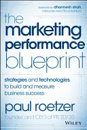 Plán marketingovej výkonnosti: Stratégie a technológie na budovanie a meranie obchodného úspechu - The Marketing Performance Blueprint: Strategies and Technologies to Build and Measure Business Success