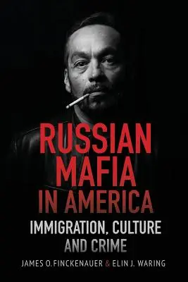 Ruská mafia v Amerike: prisťahovalectvo, kultúra a zločiny - Russian Mafia in America: Immigration, Culture and Crimes