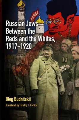 Ruskí Židia medzi červenými a bielymi, 1917-1920 - Russian Jews Between the Reds and the Whites, 1917-1920