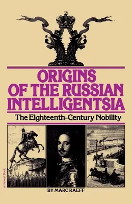 Počiatky ruskej inteligencie: Šľachta osemnásteho storočia - Origins of the Russian Intelligentsia: The Eighteenth-Century Nobility
