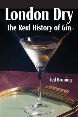 London Dry: Skutočná história ginu - London Dry: The Real History of Gin