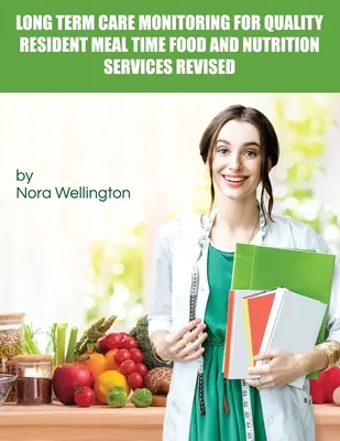Monitorovanie dlhodobej starostlivosti pre kvalitné stravovanie obyvateľov Revidované služby v oblasti stravovania a výživy - Long Term Care Monitoring for Quality Resident Meal Time Food and Nutrition Services Revised