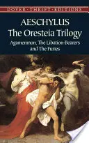 Trilógia Oresteia: Agamemnón, nosiči úrody a fúrie - The Oresteia Trilogy: Agamemnon, the Libation-Bearers and the Furies