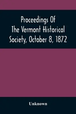 Zborník Vermontskej historickej spoločnosti, 8. októbra 1872 - Proceedings Of The Vermont Historical Society, October 8, 1872