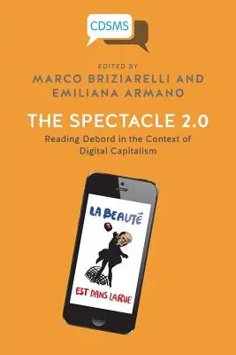 Spektákulum 2.0: Čítanie Deborda v kontexte digitálneho kapitalizmu - The Spectacle 2.0: Reading Debord in the Context of Digital Capitalism
