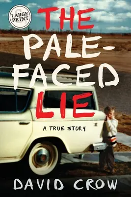 Bledá lož: Pravdivý príbeh (veľká tlač) - The Pale-Faced Lie: A True Story (Large Print)
