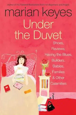 Pod perinou: Boty, recenzie, blues, stavitelia, deti, rodiny a iné nešťastia - Under the Duvet: Shoes, Reviews, Having the Blues, Builders, Babies, Families and Other Calamities