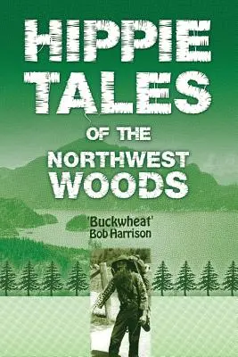 Hippie príbehy zo severozápadných lesov - Hippie Tales of the Northwest Woods