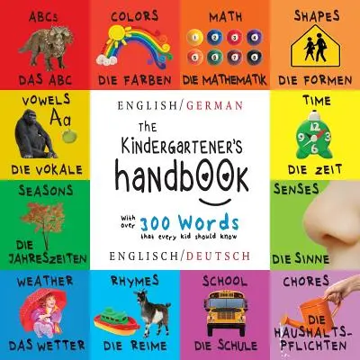Príručka pre predškolákov: Dvojjazyčná (angličtina / nemčina) (Englisch / Deutsch) ABC, samohlásky, matematika, tvary, farby, čas, zmysly, rýmy, veda, - The Kindergartener's Handbook: Bilingual (English / German) (Englisch / Deutsch) ABC's, Vowels, Math, Shapes, Colors, Time, Senses, Rhymes, Science,