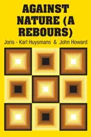 Proti prírode (A Rebours) - Against Nature (A Rebours)