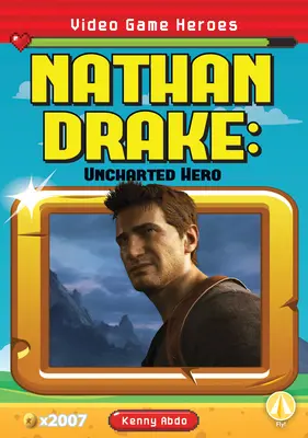 Nathan Drake: Hrdina zo série Uncharted - Nathan Drake: Uncharted Hero