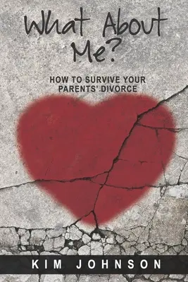 A čo ja? Ako prežiť rozvod rodičov - What About Me?: How to Survive Your Parents' Divorce