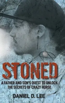 Stoned: Pátranie otca a syna po odhalení tajomstiev Crazy Horse - Stoned: A Father and Son's Quest to Unlock the Secrets of Crazy Horse