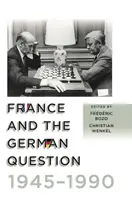 Francúzsko a nemecká otázka v rokoch 1945 - 1990 - France and the German Question, 1945-1990