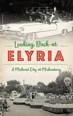Spätné pohľady na Elyriu: Stredozápadné mesto v polovici storočia - Looking Back at Elyria: A Midwest City at Midcentury