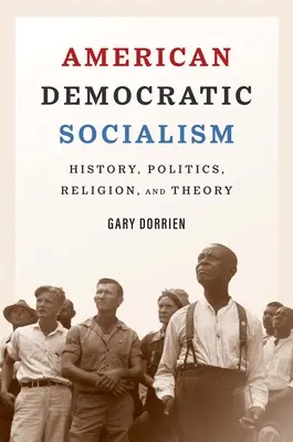 Americký demokratický socializmus: dejiny, politika, náboženstvo a teória - American Democratic Socialism: History, Politics, Religion, and Theory