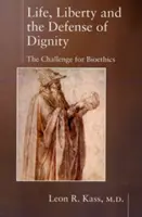 Život, sloboda a obrana dôstojnosti: Výzva pre bioetiku - Life, Liberty and the Defense of Dignity: The Challenge for Bioethics