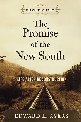 Prísľub nového Juhu: Život po rekonštrukcii - vydanie k 15. výročiu - The Promise of the New South: Life After Reconstruction - 15th Anniversary Edition
