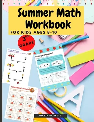 Letný pracovný zošit z matematiky pre deti vo veku 8-10 rokov: Pracovný zošit s aktivitami pre deti 3. ročníka ZŠ, batoľatá - Summer Math Workbook for kids Ages 8-10: Brain Challenging Math Activity Workbook for 3rd Grade Kids, Toddlers