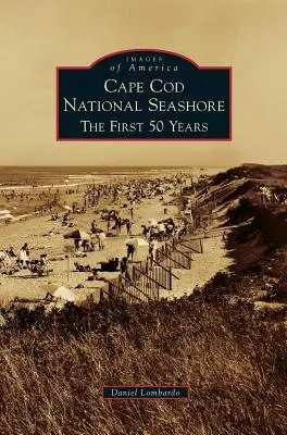 Cape Cod National Seashore: Prvé 50 rokov - Cape Cod National Seashore: The First 50 Years