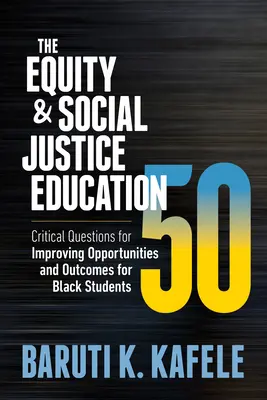 Vzdelávanie v oblasti rovnosti a sociálnej spravodlivosti 50: Kritické otázky pre zlepšenie príležitostí a výsledkov černošských študentov - The Equity & Social Justice Education 50: Critical Questions for Improving Opportunities and Outcomes for Black Students