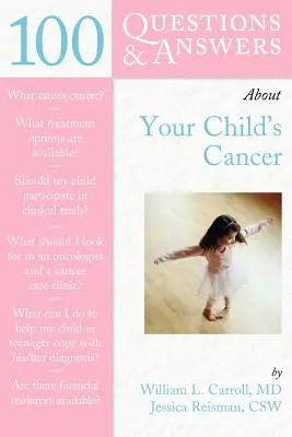 100 otázok a odpovedí o rakovine vášho dieťaťa - 100 Questions & Answers about Your Child's Cancer