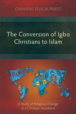 Konverzia kresťanov z kmeňa Igbo na islam: Štúdia o náboženských zmenách v kresťanskom srdci krajiny - The Conversion of Igbo Christians to Islam: A Study of Religious Change in a Christian Heartland
