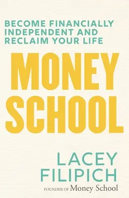 Škola peňazí: Staňte sa finančne nezávislými a získajte späť svoj život - Money School: Become Financially Independent and Reclaim Your Life