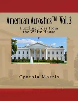 American Acrostics Volume 3: Puzzling Tales from the White House